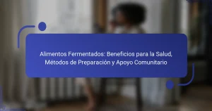 Alimentos Fermentados: Beneficios para la Salud, Métodos de Preparación y Apoyo Comunitario