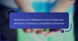 Beneficios de la Meditación para la Reducción del Estrés, el Enfoque y el Equilibrio Emocional