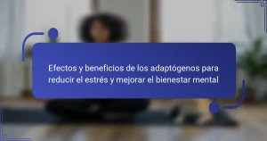 Efectos y beneficios de los adaptógenos para reducir el estrés y mejorar el bienestar mental