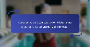 Estrategias de Desintoxicación Digital para Mejorar la Salud Mental y el Bienestar