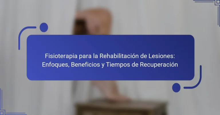 Fisioterapia para la Rehabilitación de Lesiones: Enfoques, Beneficios y Tiempos de Recuperación