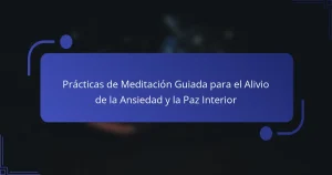 Prácticas de Meditación Guiada para el Alivio de la Ansiedad y la Paz Interior
