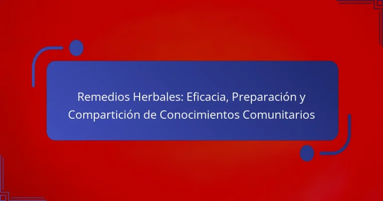 Remedios Herbales: Eficacia, Preparación y Compartición de Conocimientos Comunitarios