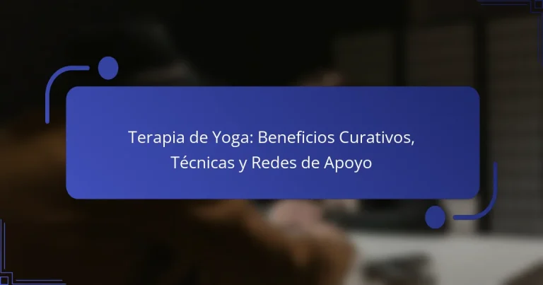 Terapia de Yoga: Beneficios Curativos, Técnicas y Redes de Apoyo