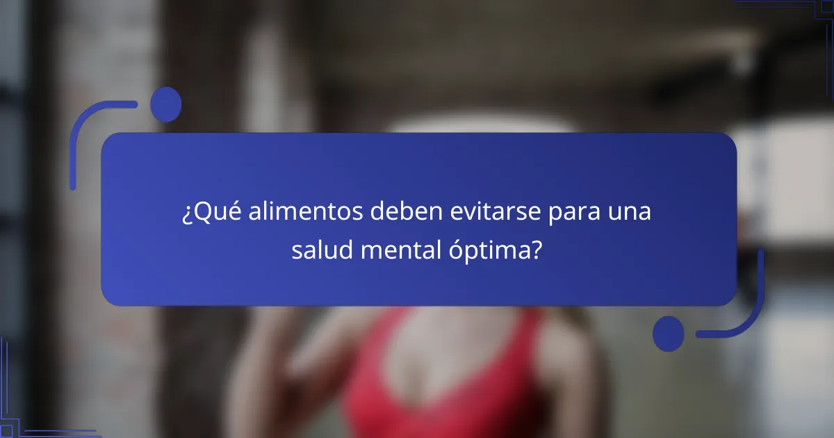 ¿Qué alimentos deben evitarse para una salud mental óptima?