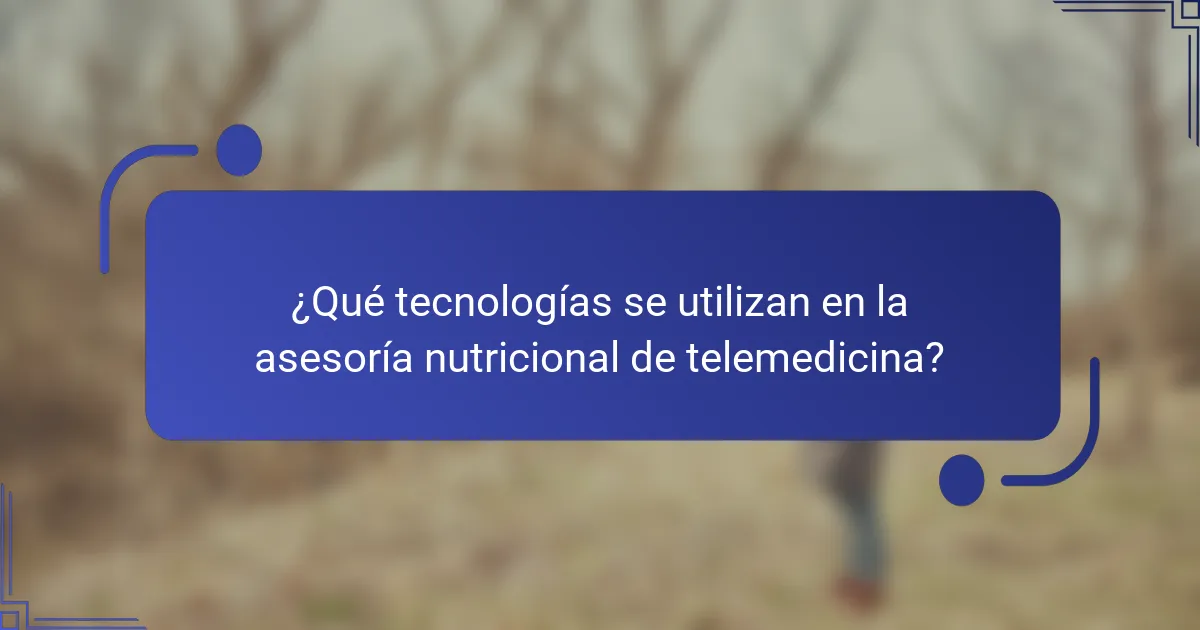 ¿Qué tecnologías se utilizan en la asesoría nutricional de telemedicina?